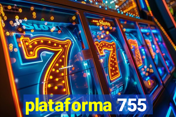 plataforma 755